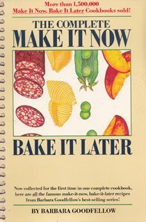 Stock image for The complete make it now--bake it later!: "all make-aheads"--fun, easy, and tasty! : combines all six smaller books! for sale by Wonder Book
