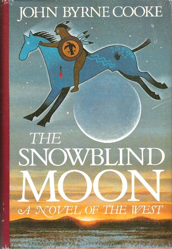 Beispielbild fr The Snowblind Moon: A Novel of The West zum Verkauf von gearbooks