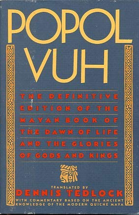 Popol Vuh: The Definitive Edition of the Mayan Book of the Dawn of Life and the Glories of Gods and Kings - Dennis Tedlock