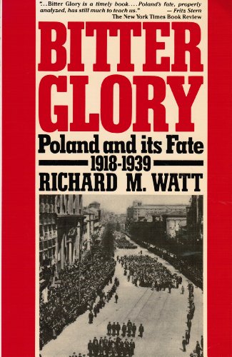 Imagen de archivo de Bitter Glory: Poland and its Fate, 1918-1939 a la venta por HPB-Red