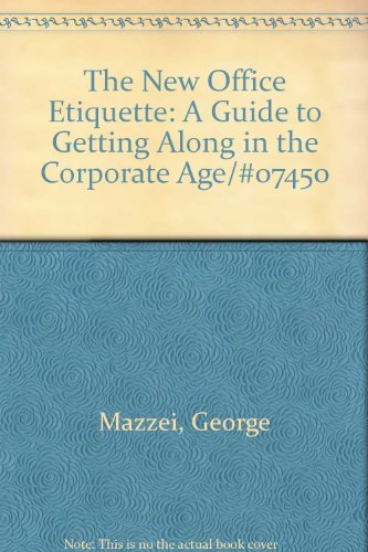 Beispielbild fr The New Office Etiquette : A Guide to Getting along in the Corporate Age zum Verkauf von Better World Books