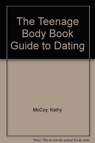 9780671455804: The Teenage Body Book Guide to Dating