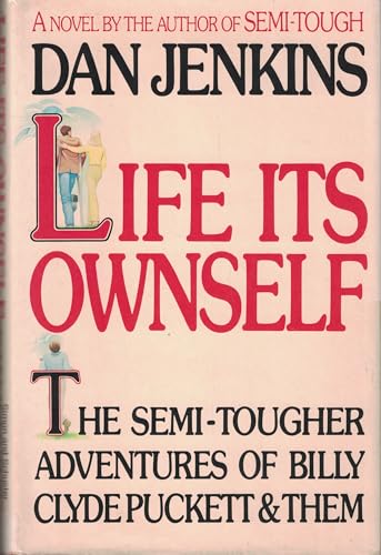 Beispielbild fr Life Its Ownself: The Semi-Tougher Adventures of Billy Clyde Puckett and Them zum Verkauf von Wonder Book