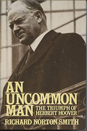 Beispielbild fr An Uncommon Man: The Triumph of Herbert Hoover zum Verkauf von ThriftBooks-Atlanta