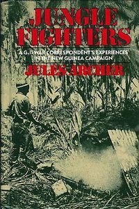 Stock image for Jungle Fighters: A Gi Correspondent's Experiences in the New Guinea Campaign for sale by Wonder Book