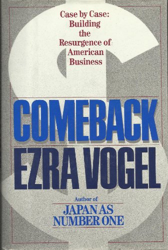 Comeback, Case by Case: Building the Resurgence of American Business (9780671460792) by Vogel, Ezra F.