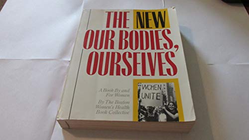 Beispielbild fr The New Our Bodies, Ourselves : a Book by and for Women / the Boston Womens Health Book Collective zum Verkauf von WorldofBooks