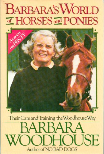 Imagen de archivo de Barbara's World of Horses and Ponies: Their Care and Training the Woodhouse Way a la venta por Once Upon A Time Books