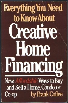 Stock image for Everything you need to know about creative home financing: New, affordable ways to buy (and sell) a home, condo, or co-op for sale by Wonder Book