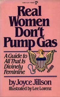 Stock image for Real Women Don't Pump Gas: A Guide to All That is Divinely Feminine for sale by Your Online Bookstore