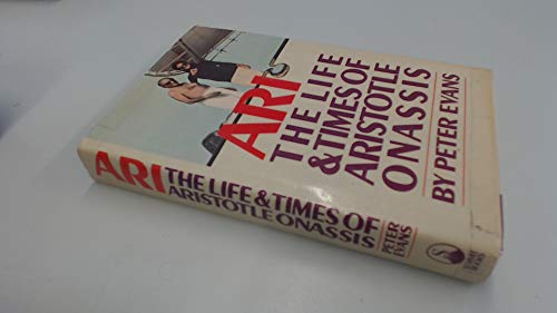 Beispielbild fr Ari: The Life and Times of Aristotle Socrates Onassis zum Verkauf von Zoom Books Company