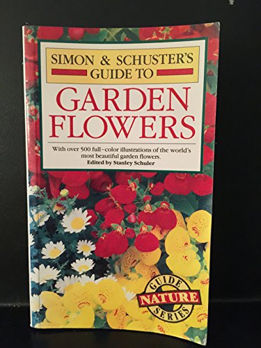 Imagen de archivo de Simon & Schuster's Guide to Garden Flowers a la venta por Gulf Coast Books