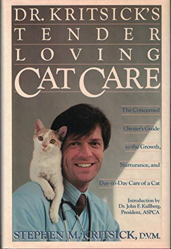 Stock image for Dr. Kritsick's Tender Loving Cat Care: The Concerned Owner's Guide to the Growth, Nurturance, and Day-To-Day Care of a Cat for sale by BOOK'EM, LLC