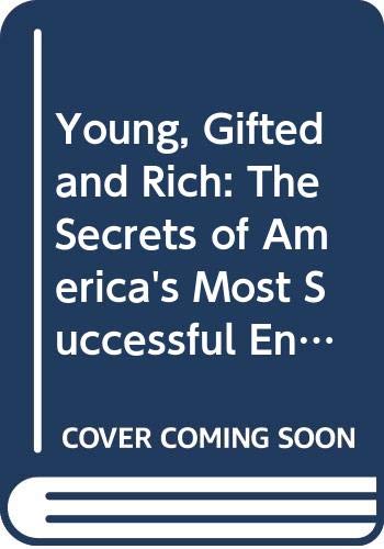 Young, Gifted and Rich: The Secrets of America's Most Successful Entrepreneurs (9780671470463) by Gardner, Ralph