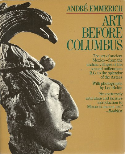 Stock image for Art Before Columbus: The Art of Ancient Mexico-From the Archaic Villages of the Second Millennium B.C. to the Splendor of the Aztecs (A Touchstone book) for sale by HPB-Diamond