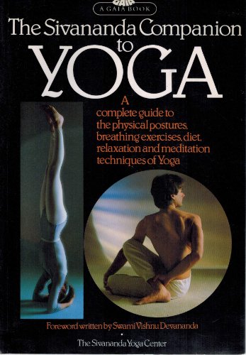 Beispielbild fr The Sivananda Companion to Yoga: A Complete Guide to the Physical Postures, Breathing Exercises, Diet, Relaxation and Meditation Techniques of Yoga zum Verkauf von Wonder Book