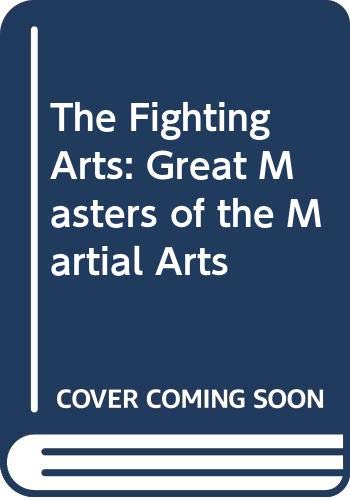 Stock image for The Fighting Arts: Great Masters of the Martial Arts for sale by Time Tested Books