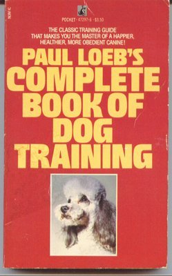 Beispielbild fr Paul Loeb's Complete Book of Dog Training zum Verkauf von Better World Books