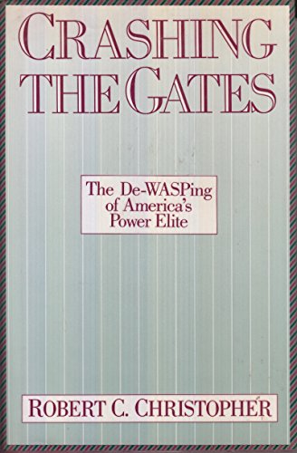 Crashing the Gates: The De-WASPing of America's Power Elite