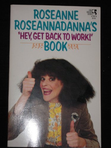 Beispielbild fr Roseanne Roseannadanna's "Hey Get Back to Work Book" zum Verkauf von Cathy's Half Price Books