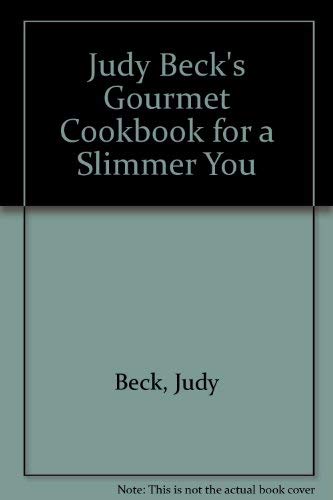 Judy Beck's Gourmet Cookbook for a Slimmer You (9780671474621) by Beck, Judy; Matthews, William