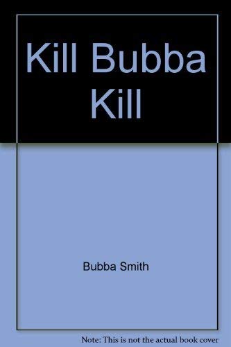 Beispielbild fr Kill, Bubba, kill! zum Verkauf von HPB Inc.