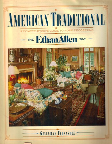 Beispielbild fr American Traditional: A Comprehensive Guide to Home Decorating the Ethan Allen Way zum Verkauf von BookHolders