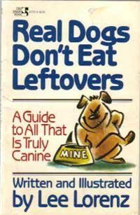 Beispielbild fr Real Dogs Don't Eat Leftovers zum Verkauf von POQUETTE'S BOOKS