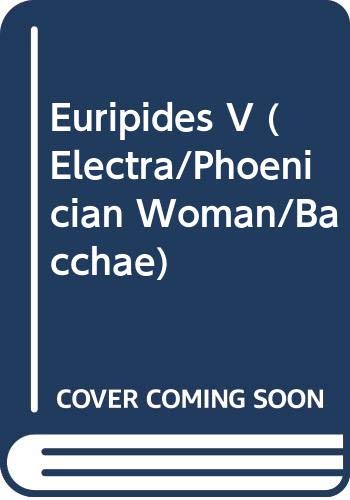 Beispielbild fr Euripides V (Electra/Phoenician Woman/Bacchae) zum Verkauf von Better World Books