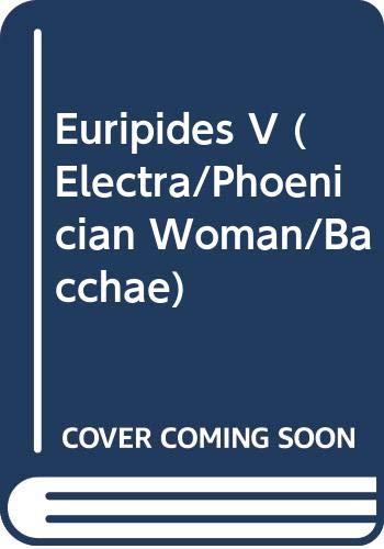 9780671478117: Euripides V (Electra-Phoenician Woman-Bacchae) [Paperback] by Grene, Richmond...
