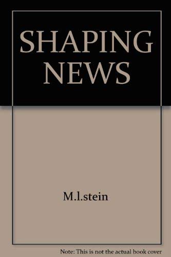 Beispielbild fr Shaping the News : How the Media Function in Today's World zum Verkauf von Better World Books