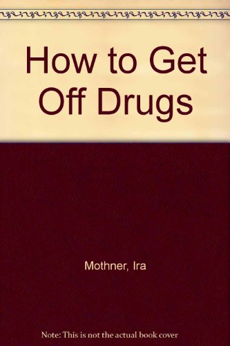Stock image for How to Get off Drugs for sale by Better World Books