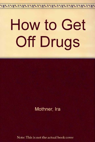 Stock image for How to Get Off Drugs for sale by Dailey Ranch Books