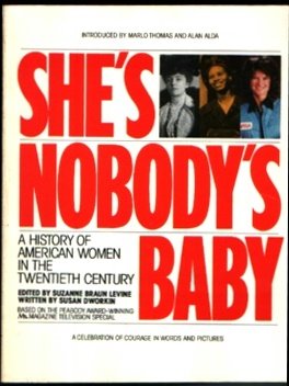 Beispielbild fr She's Nobody's Baby: A History of American Women in the Twentieth Century zum Verkauf von gearbooks