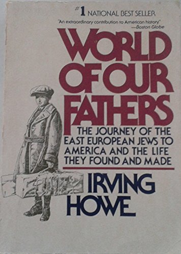 Stock image for World of Our Fathers : The Journey of the East European Jews to America and the Life They Found and Made for sale by Better World Books