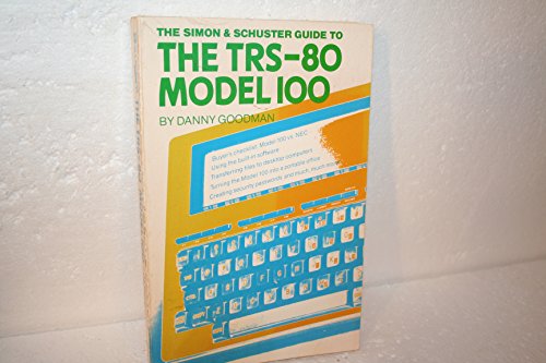 The Simon & Schuster Guide to the TRS-80 Model 100 (9780671492540) by Goodman, Danny