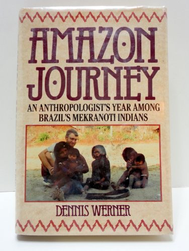 Imagen de archivo de Amazon Journey: Anthropologist's Year Among Brazil's Mekranoti Indians a la venta por Wonder Book