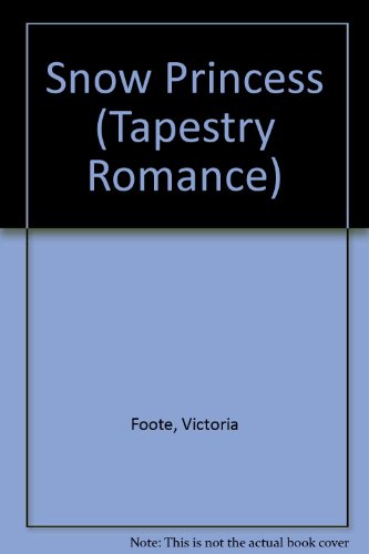 SNOW PRINCESS (Tapestry Romance) (9780671493332) by Foote