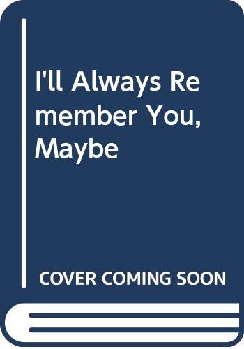 Stock image for I'll Always Remember You, Maybe for sale by Library House Internet Sales