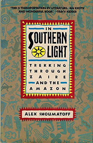 Beispielbild fr In Southern Light: Trekking Through Zaire and the Amazon zum Verkauf von Wonder Book