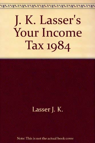 J. K. Lasser's Your Income Tax 1984 (9780671495015) by Lasser, J. K.