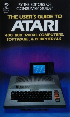 User's Guide to Atari 400, 800 & 1200XL Computers, Software, & Peripherals