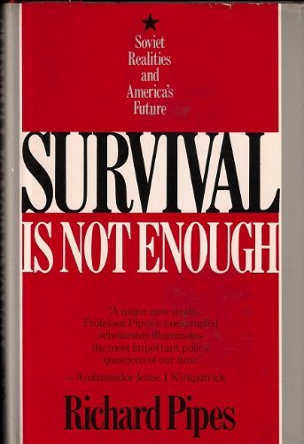 Beispielbild fr Survival Is Not Enough: Soviet Realities and America's Future zum Verkauf von Wonder Book