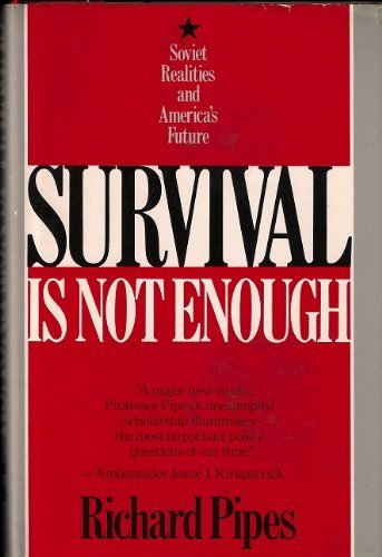 Stock image for Survival Is Not Enough : Soviet Realities and America's Future for sale by Better World Books