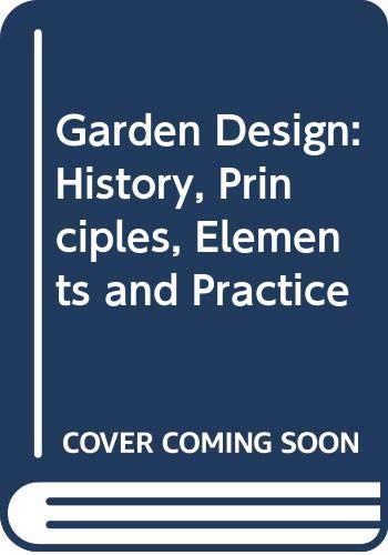 Stock image for Garden Design: History, Principles, Elements and Practice for sale by SecondSale