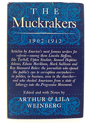 Beispielbild fr The Muckrakers: The Era in Journalism that Moved America to Reform, The Most Significant Magazine Articles of 1902-1912 zum Verkauf von Dunaway Books