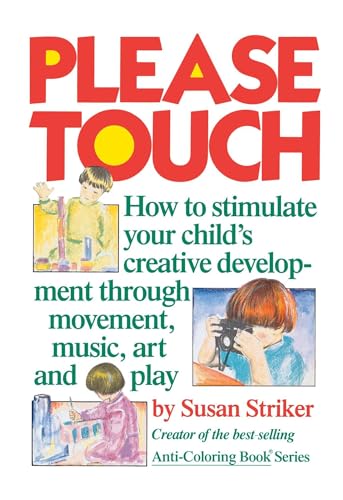 Beispielbild fr Please Touch: How to Stimulate Your Childs Creative Development zum Verkauf von Revaluation Books