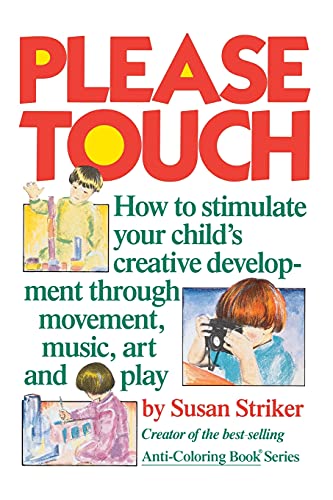 Stock image for Please Touch: How to Stimulate Your Childs Creative Development for sale by Revaluation Books