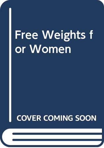 Stock image for Free Weights for Women: A Complete Body Sculpting Program for sale by Hawking Books