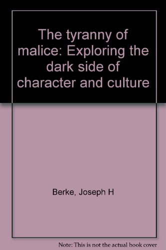 9780671497538: The Tyranny of Malice: Exploring the Dark Side of Character and Culture